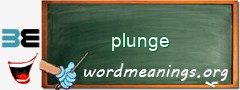 WordMeaning blackboard for plunge